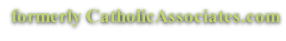 formerly CatholicAssociates.com