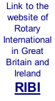 Link to the website of Rotary International in Great Britain and Ireland  RIBI